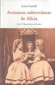 AVENTURAS SUBTERRANEAS DE ALICIA, de CARROLL, LEWIS | portada del libro