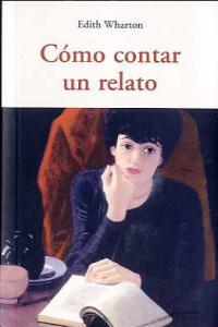 Como contar un relato, de WHARTON, EDITH | portada del libro