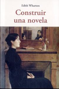 CONSTRUIR UNA NOVELA CEN-48, de WHARTON | portada del libro