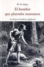 HOMBRE QUE PLANTABA MANZANOS, EL, de W. D. HALEY | portada del libro