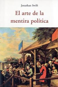 ARTE DE LA MENTIRA POLÍTICA, EL, de SWIFT | portada del libro