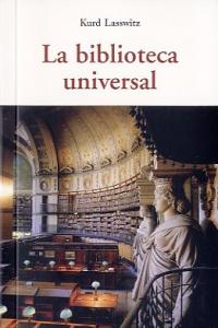 La biblioteca universal, de LASSWITZ, KURD | portada del libro