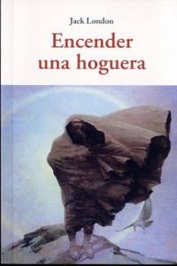 Encender una hoguera, de LONDON, JACK | portada del libro