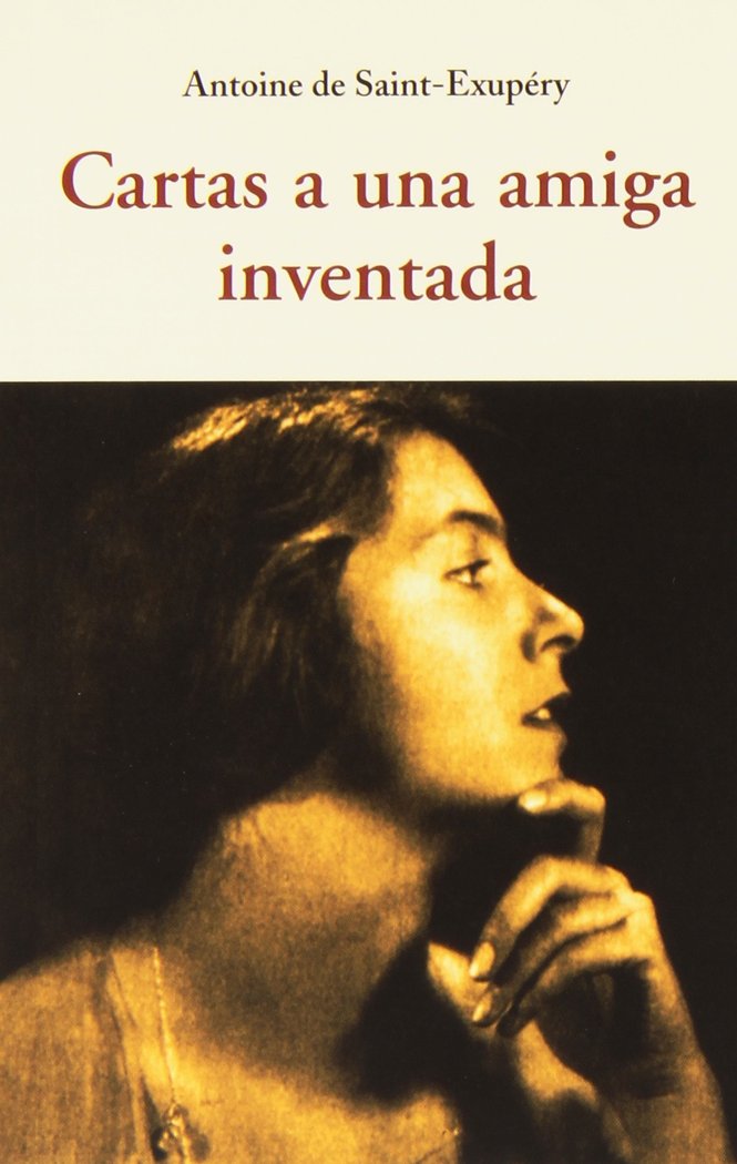 CARTAS A UNA AMIGA INVENTADA, de DE SAINT-EXUPERY | portada del libro
