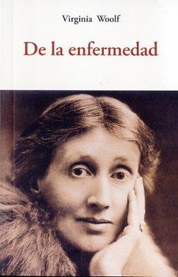 DE LA ENFERMEDAD  *, de VIRGINIA WOOLF | portada del libro