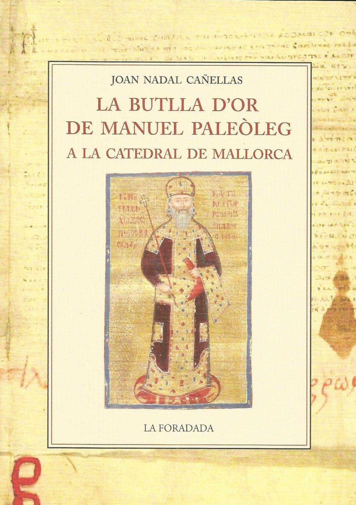 LA BUTLLA D¿OR DE MANUEL PALEOLEG A LA CATEDRAL DE MALLORCA, de NADAL CAÑELLAS | portada del libro