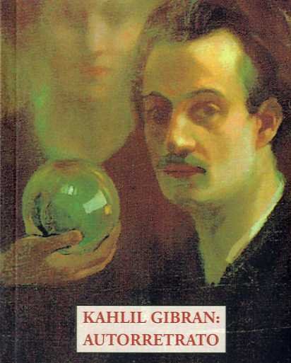 KAHLIL GIBRAN: AUTORRETRATO, de GIBRAN, KAHLIL | portada del libro