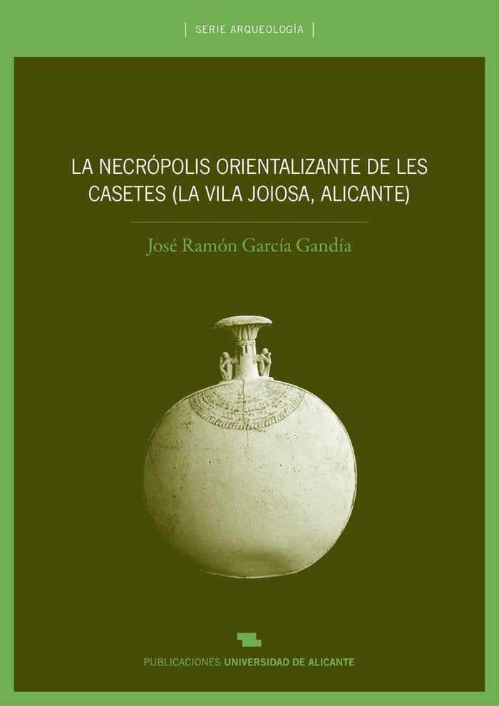 La necrópolis orientalizante de les Casetes (La Vila Joiosa, Alicante), de García Gandía | portada del libro