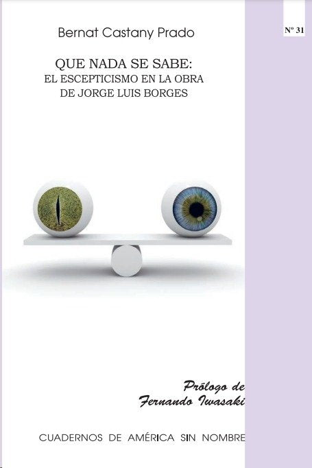Que nada se sabe: el escepticismo en la obra de Jorge Luis Borges, de Castany Prado, Bernat | portada del libro