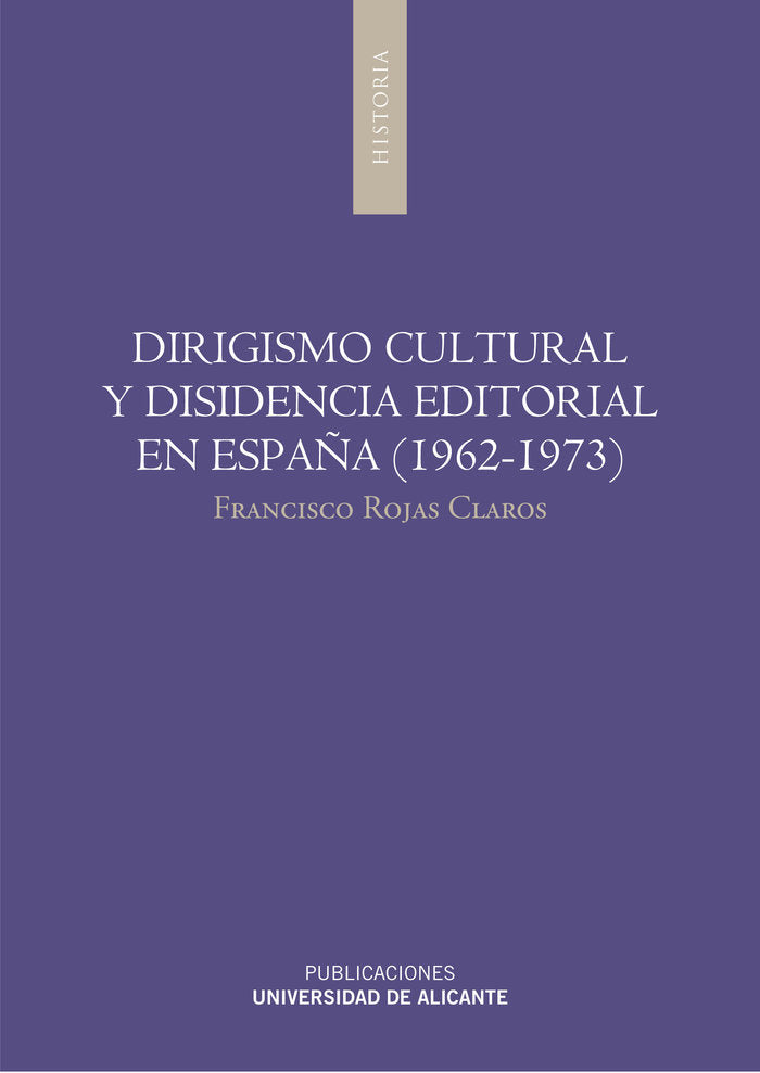 Dirigismo cultural y disidencia editorial en España (1962-1973), de Rojas Claros | portada del libro