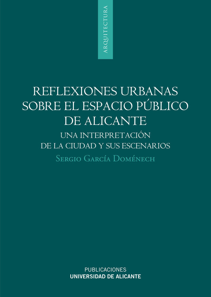 Reflexiones urbanas sobre el espacio público de Alicante, de García Doménech, Sergio | portada del libro