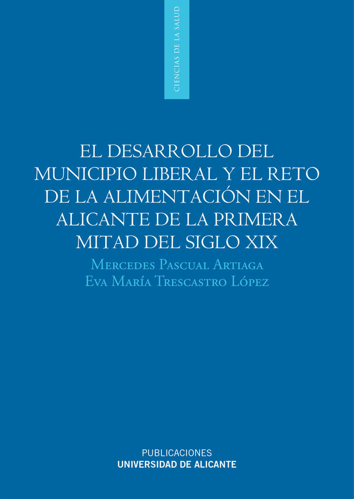 El desarrollo del municipio liberal y el reto de la alimentación en el Alicante de la primera mitad, de Pascual Artiaga, Merc