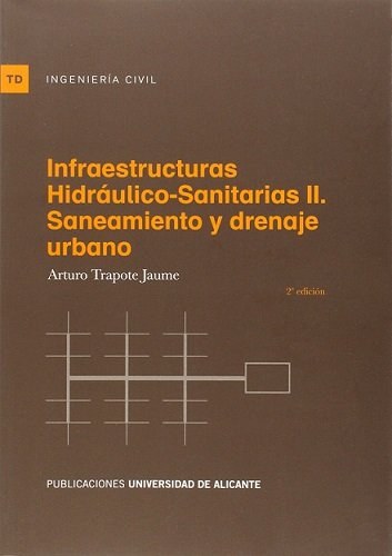 Infraestructuras hidráulico-sanitarias II. Saneamiento y drenaje urbano, de Trapote Jaume | portada del libro