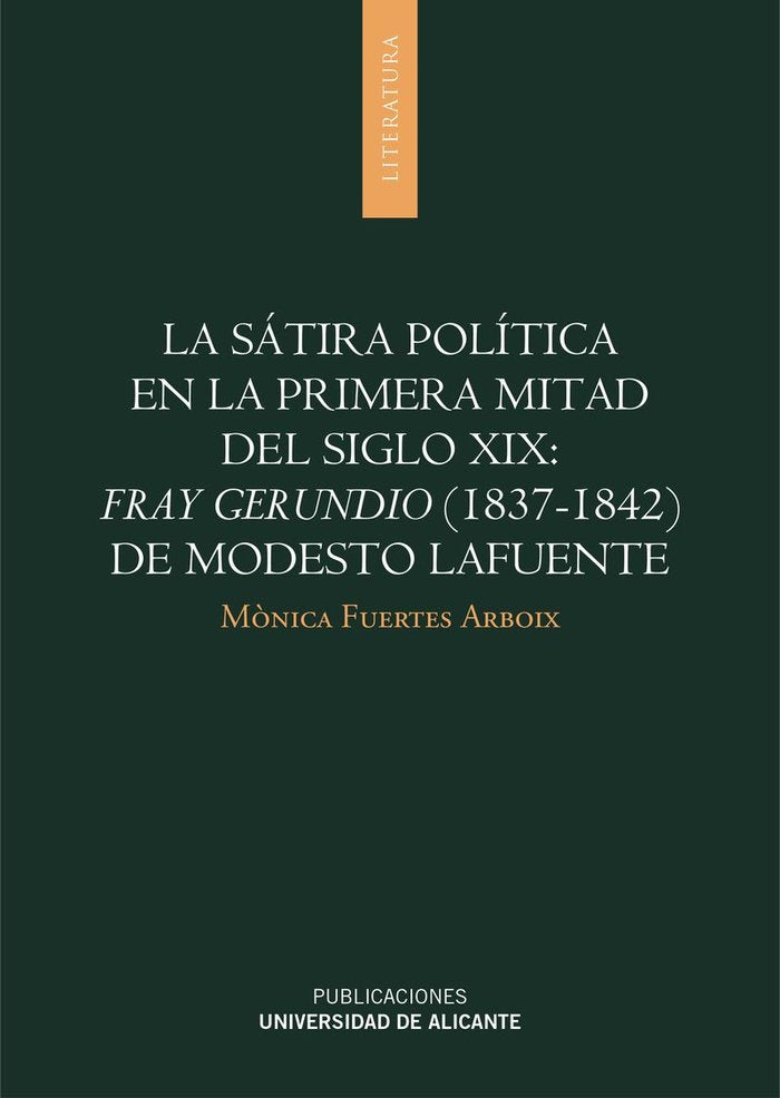 La sátira política en la primera mitad del siglo XIX: Fray Gerundio (1837-1842) de Modesto Lafuente, de Fuertes Arboix, Mònic