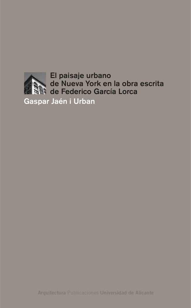 El paisaje urbano de Nueva York en la obra escrita de Federico García Lorca, de Jaén i Urban, Gaspar | portada del libro