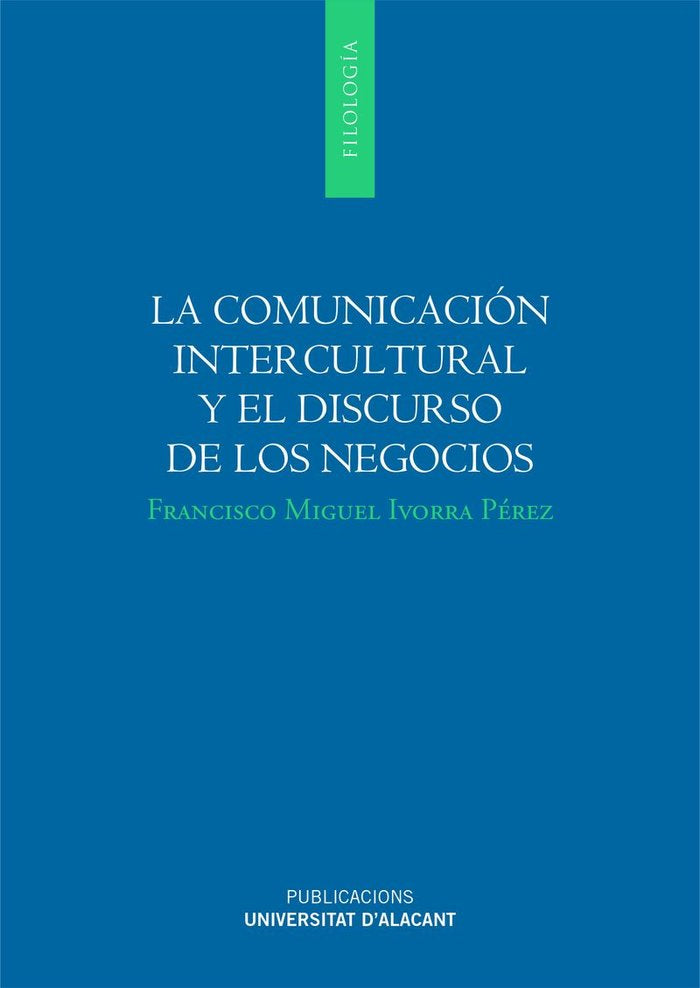 La comunicación intercultural y el discurso de los negocios, de Ivorra Pérez, Francisco Miguel | portada del libro