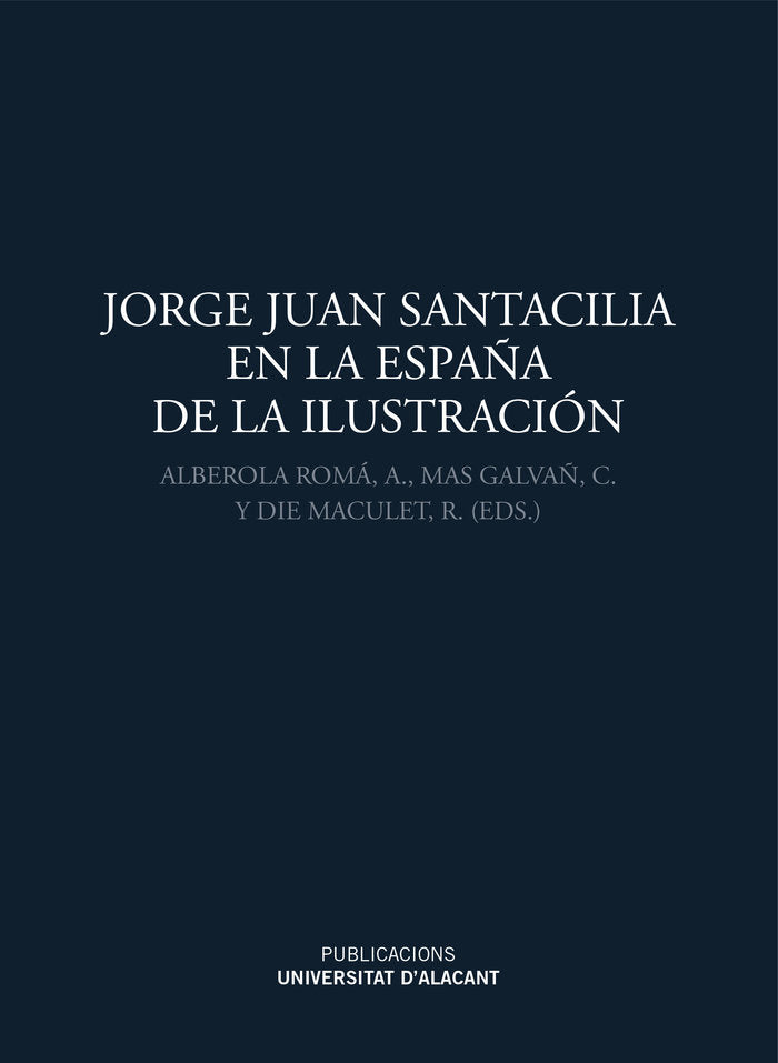 Jorge Juan Santacilia en la España de la Ilustración, de ALBEROLA | portada del libro