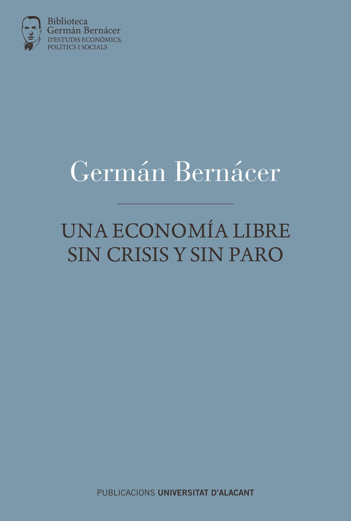 Una economía libre sin crisis y sin paro, de Bernácer Tormo, Germán | portada del libro