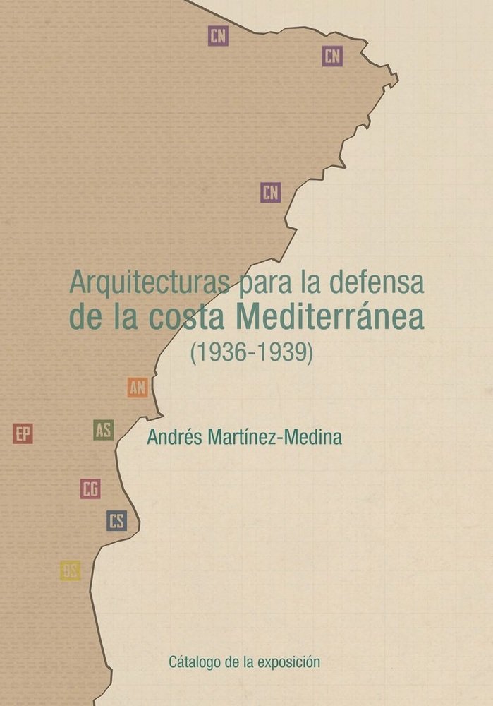 Arquitecturas para la defensa de la costa Mediterránea (1936-1939), de Martínez Medina | portada del libro