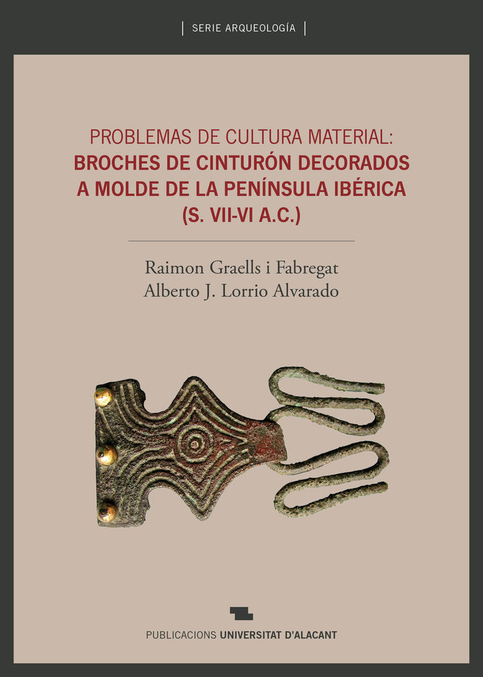 Problemas de cultura material: broches de cinturón decorados a molde de la Península Ibérica (siglo, de Lorrio Alvarado, Albe