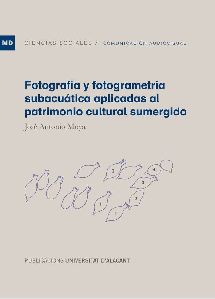 Fotografía y fotogrametría subacuática aplicadas al patrimonio cultural sumergido, de Moya Motoya, José Antonio | portada del