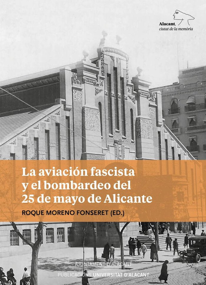 La aviación fascista y el bombardeo del 25 de mayo de Alicante, de NAVARRO CLIMENT, JOSé CARLOS | portada del libro