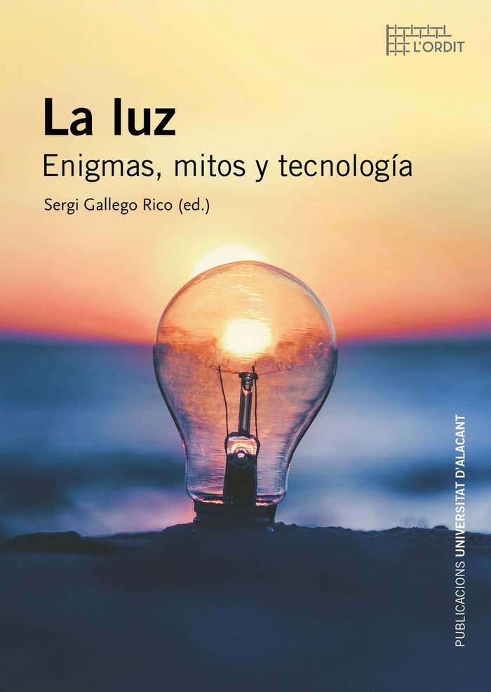LA LUZ ENIGMAS MITOS Y TECNOLOGIA, de GALLEGO RICO, SERGI | portada del libro