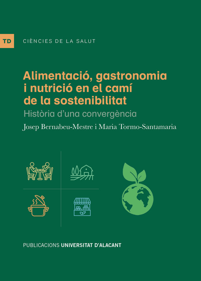 ALIMENTACIO GASTRONOMIA I NUTRICIO EN EL CAMI DE LA SOSTENI, de BERNABEU MESTRE, JOSEP | portada del libro