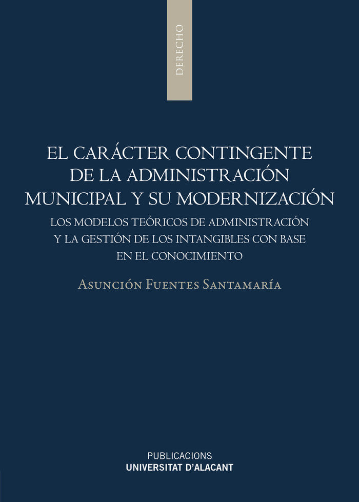 EL CARACTER CONTINGENTE DE LA ADMINISTRACION MUNICIPAL Y SU, de FUENTES SANTAMARIA, ASUNCION | portada del libro