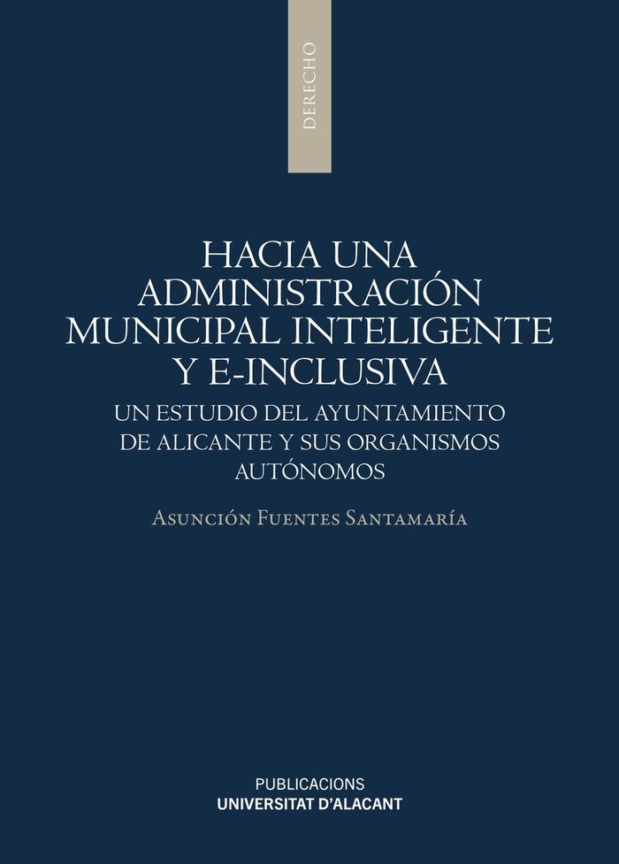 HACIA UNA ADMINISTRACION MUNICIPAL INTELIGENTE Y E-INCLUSIVA, de FUENTES SANTAMARIA, ASUNCION | portada del libro