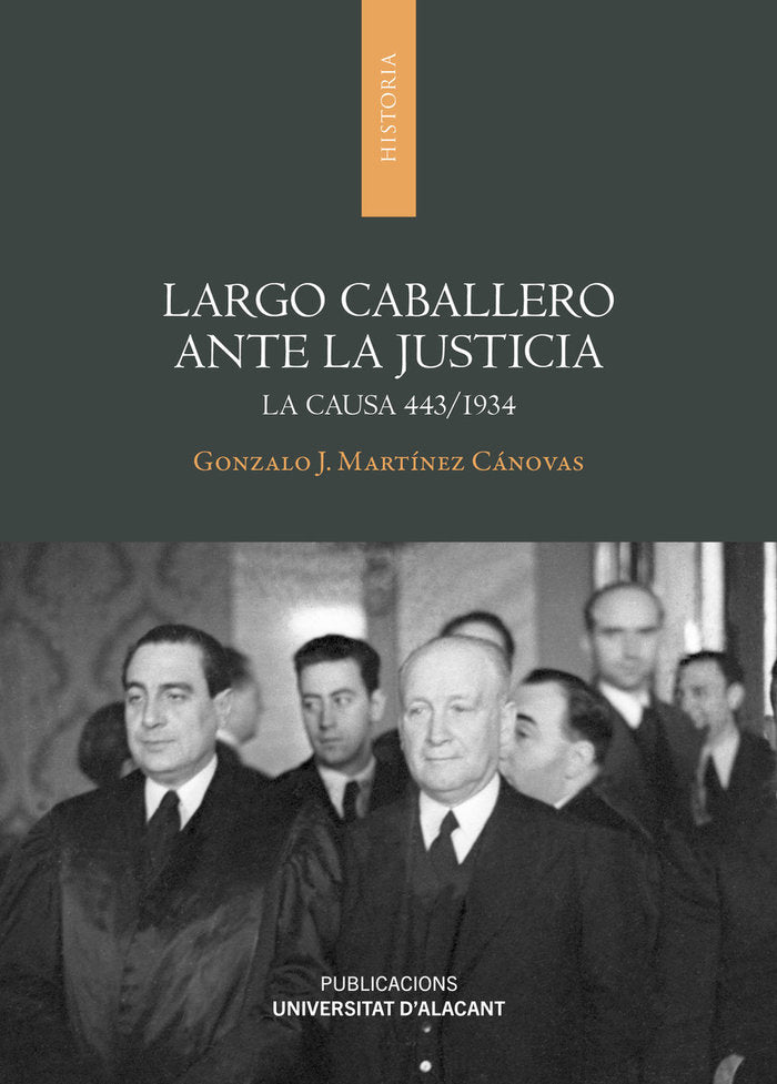 Largo Caballero ante la justicia, de MARTINEZ CANOVAS, GONZALO JOSE | portada del libro