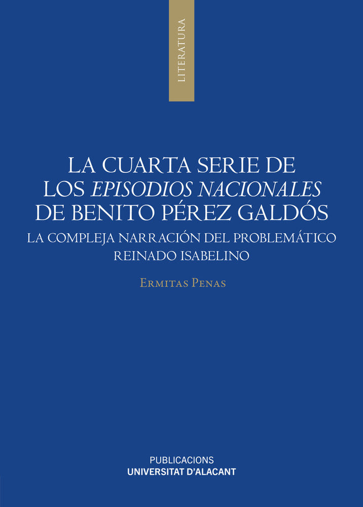 LA CUARTA SERIE DE LOS EPISODIOS NACIONALES DE BENITO PEREZ GALDOS, de ERMITA PENAS | portada del libro