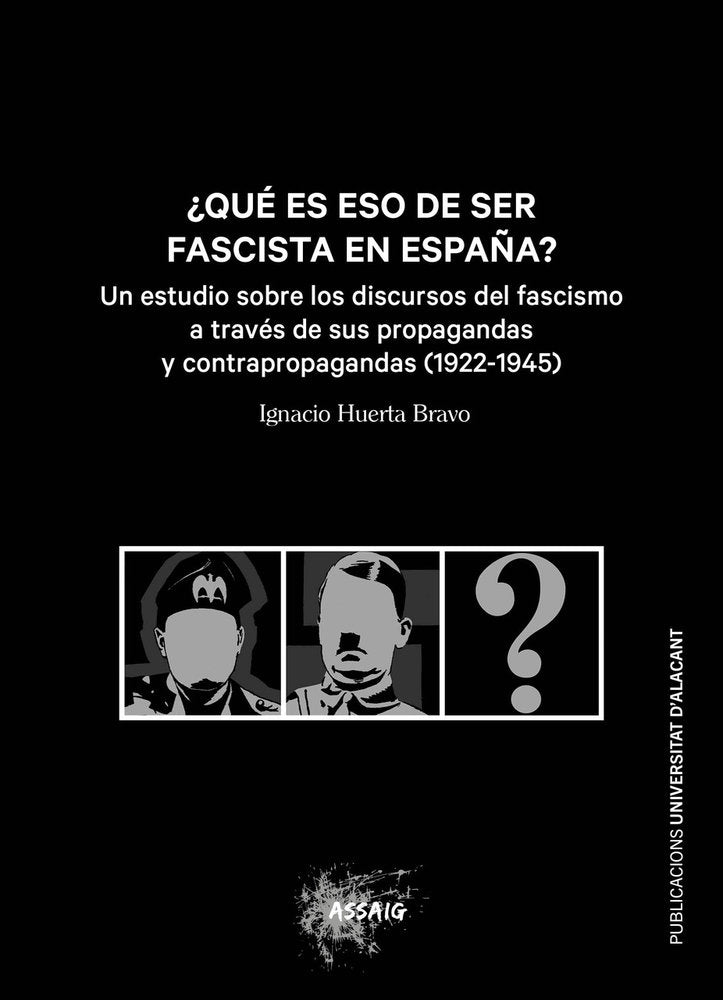 ¿QUE ES ESO DE SER FASCISTA EN ESPAÑA?, de IGNACIO HUERTA BRAVO | portada del libro
