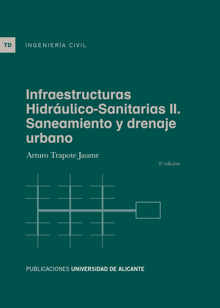 INFRAESTRUCTURAS HIDRAULICO-SANITARIAS II. SANEAMIENTO Y DRENAJE URBANO, de TRAPOTE JAUME, ARTURO | portada del libro