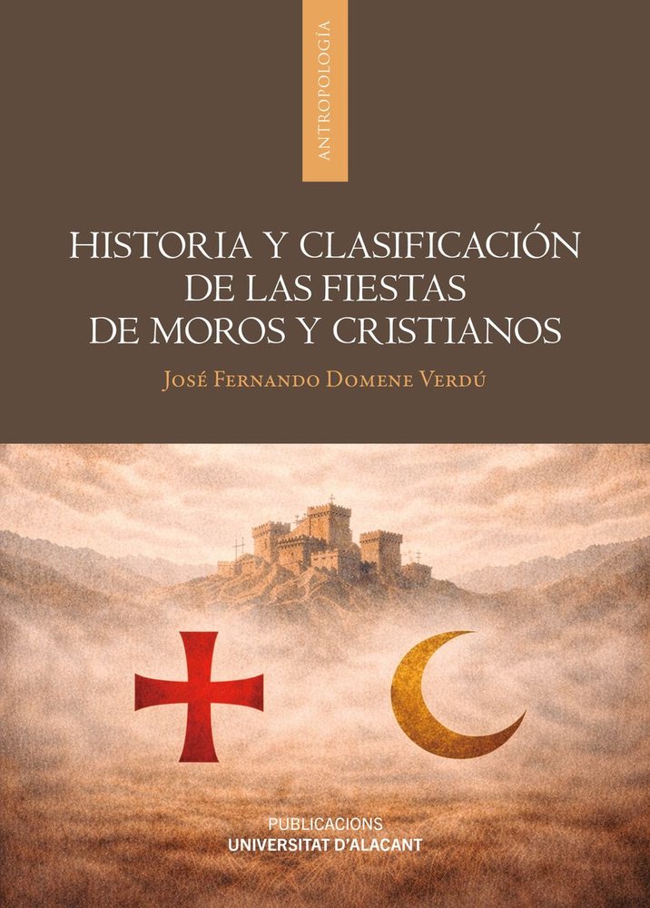 HISTORIA Y CLASIFICACIóN DE LAS FIESTAS DE MOROS Y CRISTIANOS, de DOMENE VERDú, JOSE FERNANDO | portada del libro