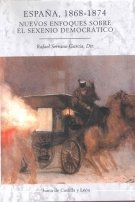 ESPAÑA 1868-1874 NUEVOS ENFOQUES SEXENIO DEMOCRATICO, de SERRANO GARCIA,RAFAEL | portada del libro