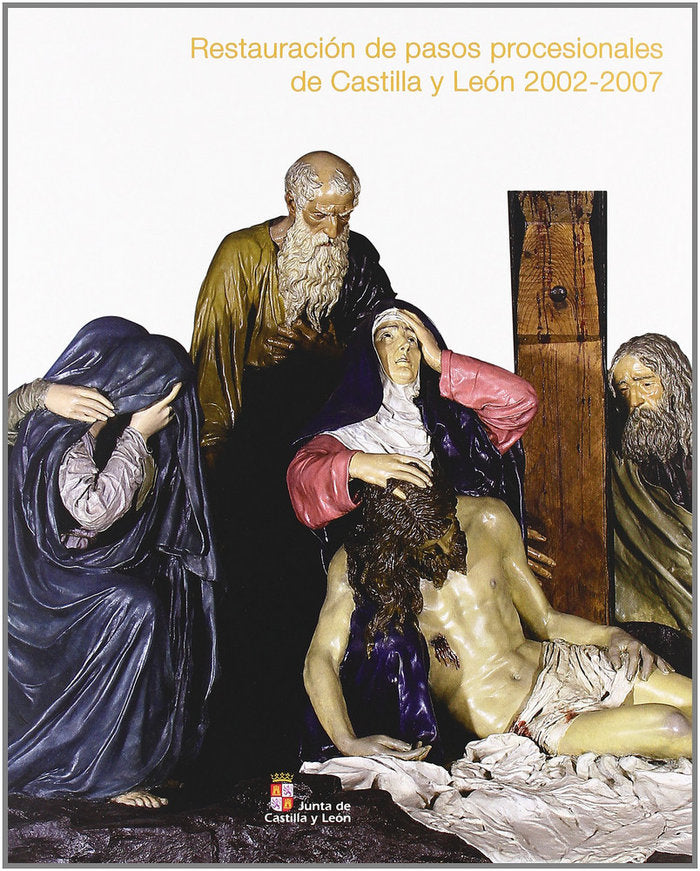 RESTAURACION DE PASOS PROCESIONALES DE CASTILLA Y LEON, 2002-2007 | portada del libro