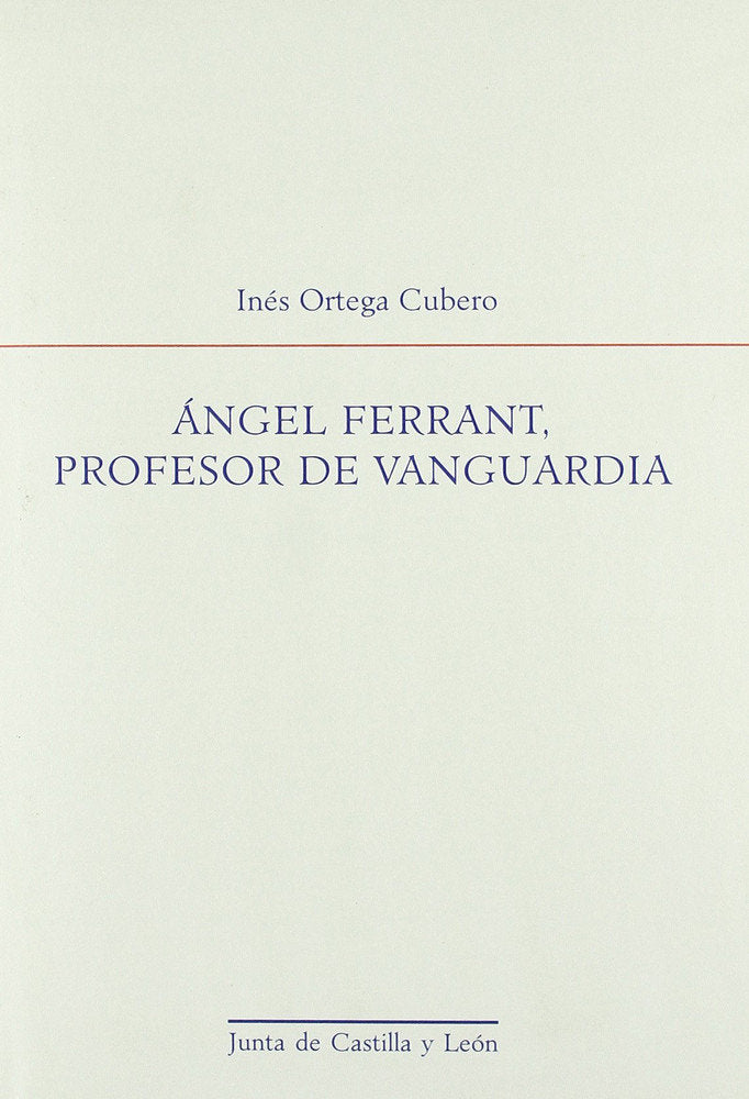 ANGEL FERRANT, PROFESOR DE VANGUARDIA, de ORTEGA CUBERO | portada del libro