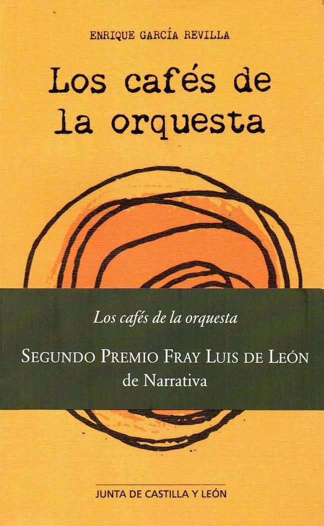 LOS CAFES DE LA ORQUESTA (2º PREMIO FRAY LUIS DE LEON NARRATIVA 2016), de García Revilla | portada del libro
