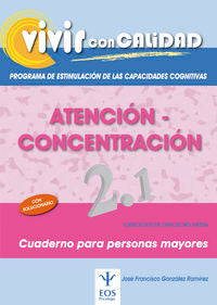 Vivir con calidad. Programa de Estimulación de las Capacidades Cognitivas. Atención-Concentración 2., de González Ramírez, Jo