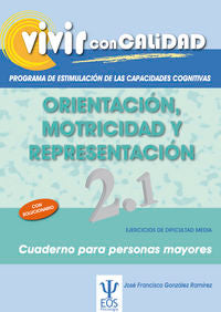 Vivir con Calidad. Programa de Estimulación de las Capacidades Cognitivas. Orientación, Motricidad y, de González Ramírez, Jo