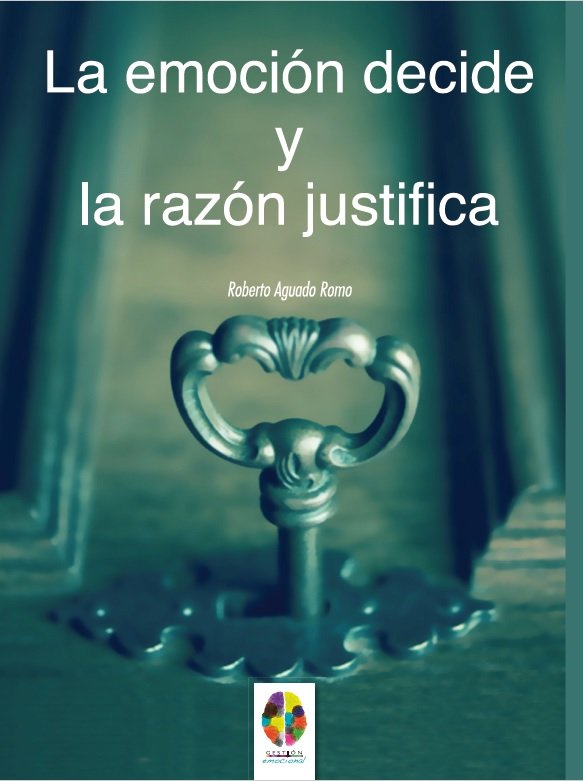 La Emoción decide y la Razón justifica | portada del libro