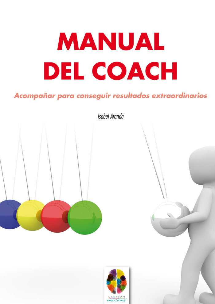 Manual del Coach. Acompañar para conseguir resultados extraordinarios, de Aranda García, Isabel | portada del libro