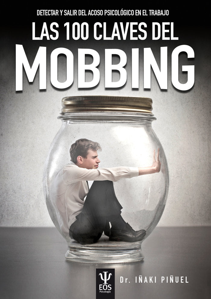 Las 100 Claves del Mobbing. Detectar y salir del acoso psicológico en el trabajo, de Piñuel y Zabala, Iñaki | portada del lib