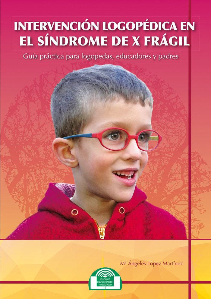 Intervención Logopédica en el Síndrome de X Frágil, de López Martínez, María Ángeles | portada del libro