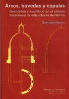 Arcos, bóvedas y cúpulas, de HUERTA, SANTIAGO | portada del libro