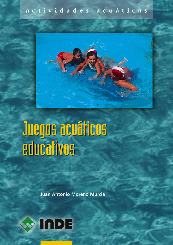 JUEGOS ACUATICOS EDUCATIVOS: HACIA UNA COMPETENCIA MOTRIZ ACUATIC A (6-12 AÑOS), de Moreno Murcia | portada del libro