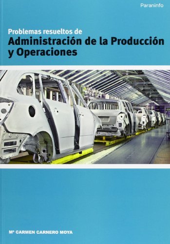 Problemas resueltos de administración de la producción y operaciones, de CARNERO MOYA, MARÍA CARMEN | portada del libro