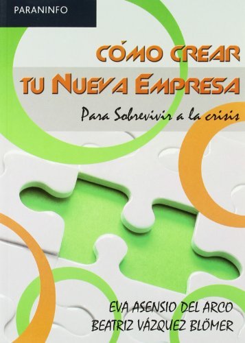 Cómo crear tu nueva empresa. Para sobrevivir a la crisis, de ASENSIO DEL ARCO , EVA | portada del libro