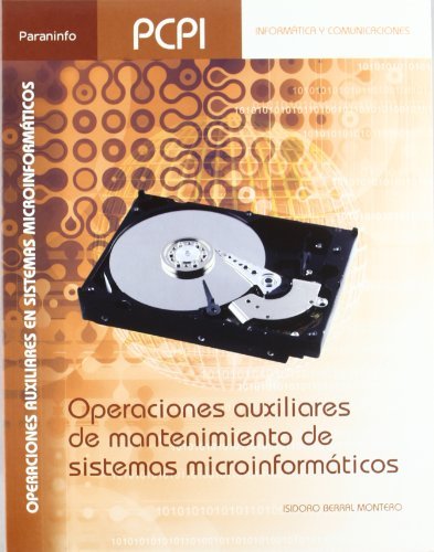 Operaciones auxiliares de mantenimiento de sistemas microinformáticos, de BERRAL MONTERO, ISIDORO | portada del libro